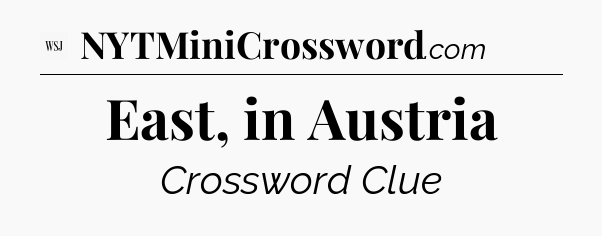 East, in Austria - WSJ Crossword