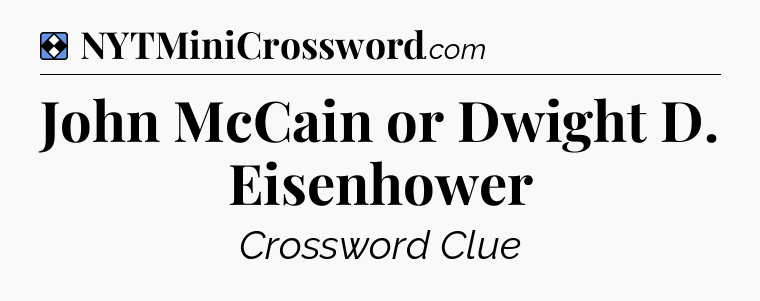 Solution: John McCain or Dwight D. Eisenhower - NYT Mini Crossword
