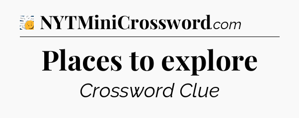 Places to explore - 7 Little Words