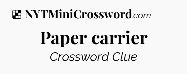 Solution: Paper carrier - NYT Crossword
