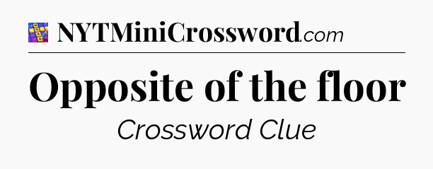 Opposite of the floor Codycross