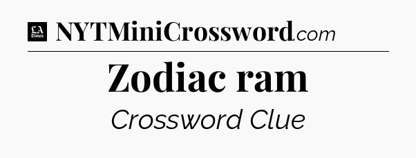 Zodiac ram - LA Times Crossword