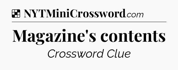 Solution: Magazine's contents - NYT Crossword