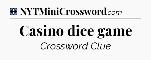Solution: Casino dice game - NYT Mini Crossword
