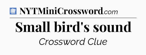 Small bird's sound Puzzle Page Crossword Clue