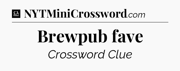 Brewpub fave - LA Times Crossword