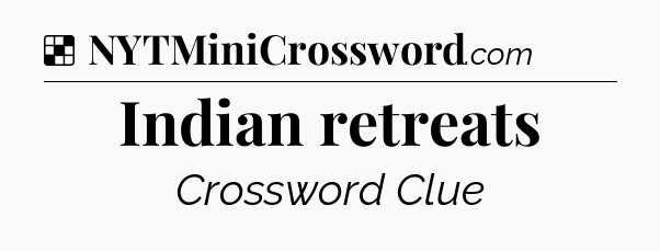 Solution: Indian retreats - NYT Crossword