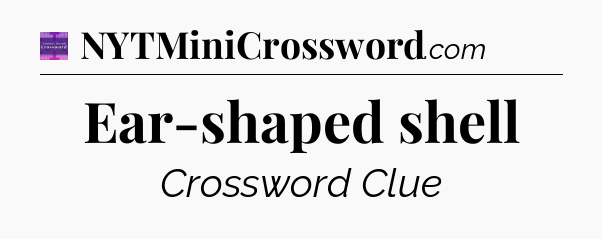 Ear-shaped shell - Thomas Joseph Crossword