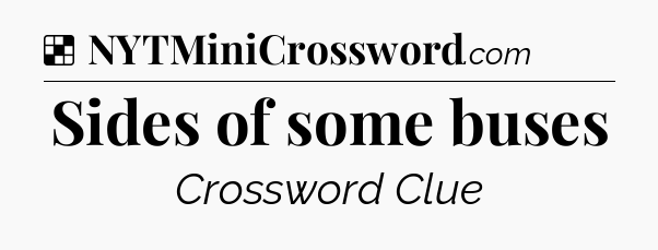 Solution: Sides of some buses - NYT Crossword