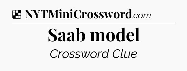 Solution: Saab model - NYT Crossword