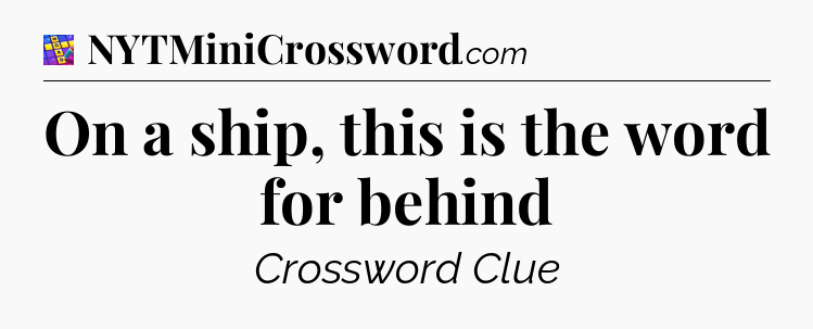 On a ship, this is the word for behind Codycross