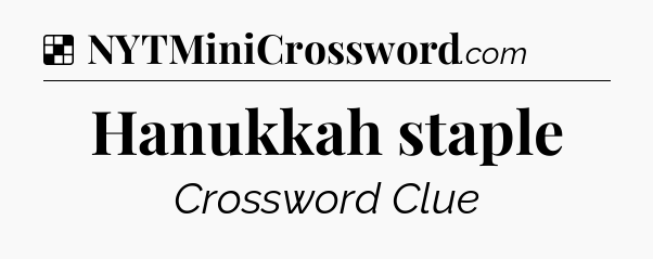 Solution: Hanukkah staple - NYT Crossword