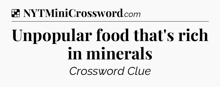 Solution: Unpopular food that's rich in minerals - NYT Crossword