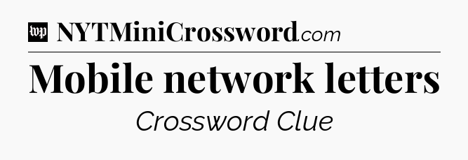 Mobile network letters Crossword Clue