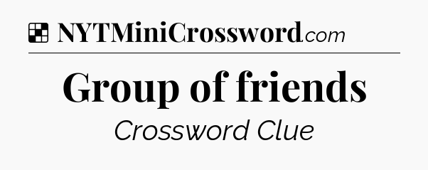 Solution: Group of friends - NYT Crossword