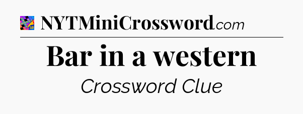 Bar in a western Crossword Clue