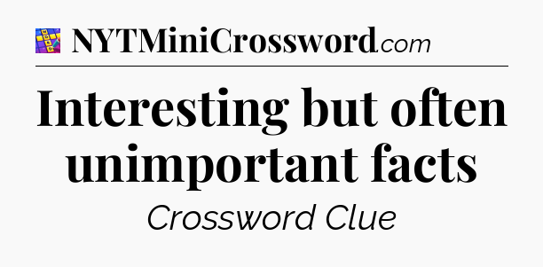 Interesting but often unimportant facts Codycross