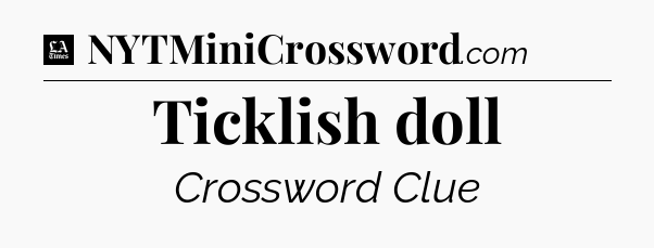 Ticklish doll - LA Times Crossword