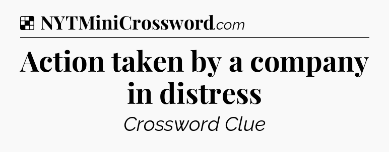 Solution: Action taken by a company in distress - NYT Crossword