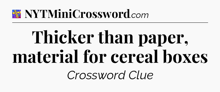 Thicker than paper, material for cereal boxes Codycross