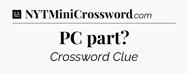PC part - LA Times Crossword