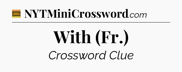 With (Fr.) crossword clue Eugene Sheffer