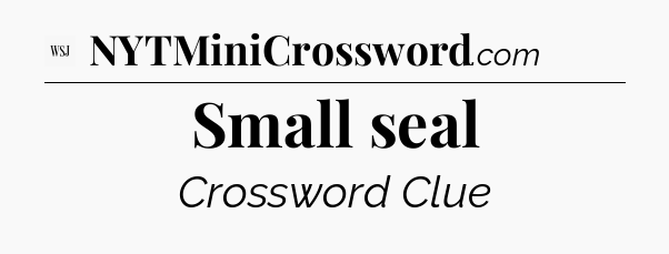 Small seal - WSJ Crossword