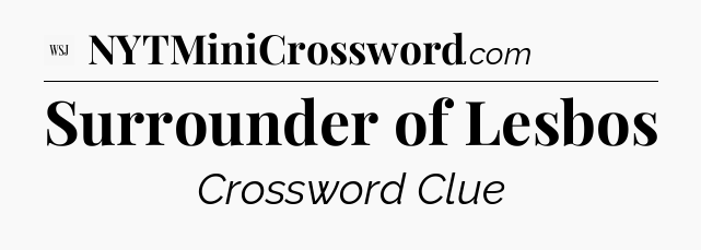 Surrounder of Lesbos - WSJ Crossword