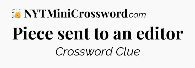 Piece sent to an editor - 7 Little Words