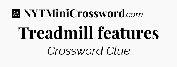 Treadmill features - LA Times Crossword