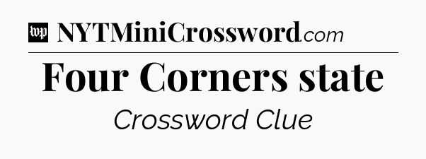 Four Corners state Crossword Clue