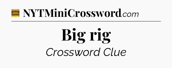 Big rig crossword clue Eugene Sheffer