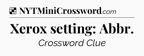 Solution: Xerox setting: Abbr - NYT Crossword