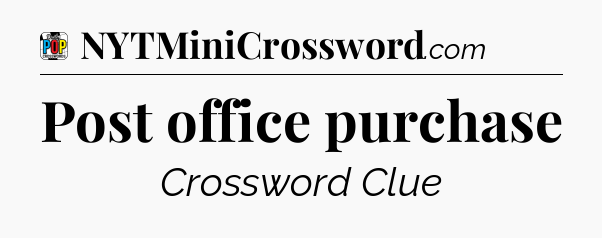 Post office purchase Crossword Clue