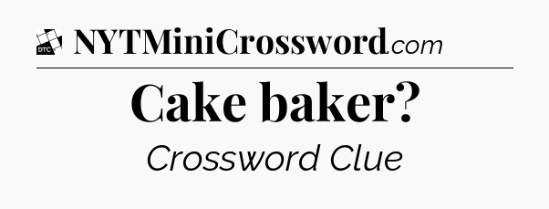 Cake baker - Daily Themed Classic Crossword