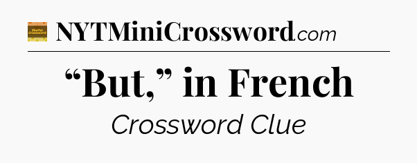 “But,” in French - Eugene Sheffer Crossword