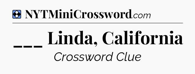 Solution: ___ Linda, California - NYT Mini Crossword