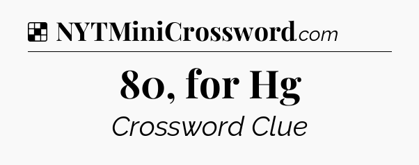 Solution: 80, for Hg - NYT Crossword