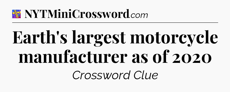 Earth's largest motorcycle manufacturer as of 2020 Codycross