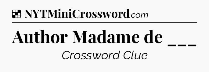 Solution: Author Madame de ___ - NYT Crossword