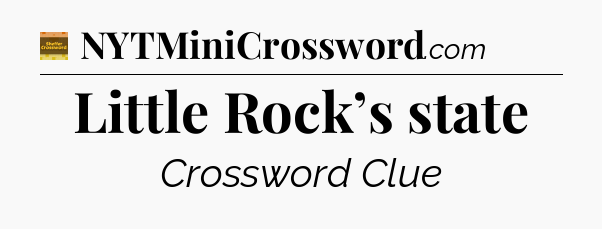 Little Rock’s state - Eugene Sheffer Crossword