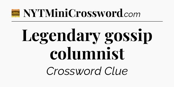 Legendary gossip columnist - Eugene Sheffer Crossword