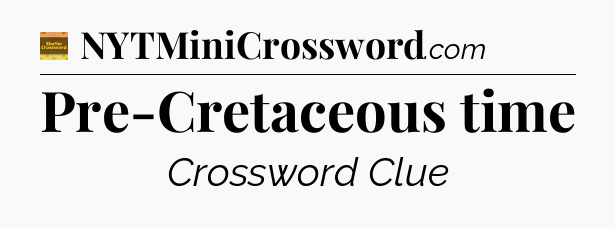 Pre-Cretaceous time - Eugene Sheffer Crossword