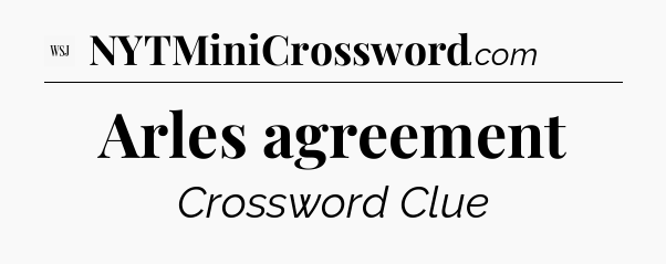 Arles agreement - WSJ Crossword