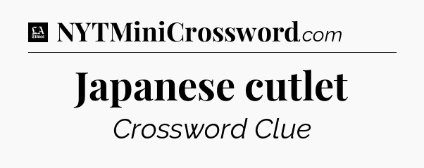 Japanese cutlet - LA Times Crossword