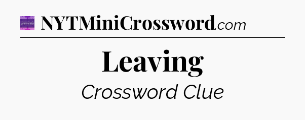 Leaving - Thomas Joseph Crossword
