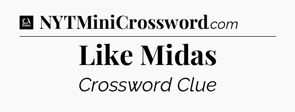 Like Midas - LA Times Crossword