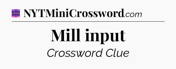 Mill input - Thomas Joseph Crossword