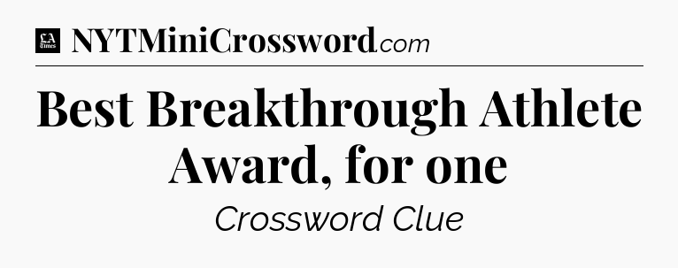 Best Breakthrough Athlete Award, for one - LA Times Crossword