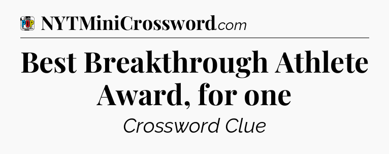Best Breakthrough Athlete Award, for one Crossword Clue